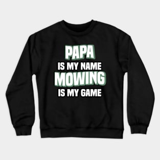 Papa Is My Name Mowing Is My Game Crewneck Sweatshirt